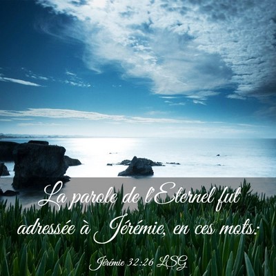 Picture 03 - Jérémie 32:26 LSG - La parole de l'Eternel fut adressée à - Bible Verse Picture