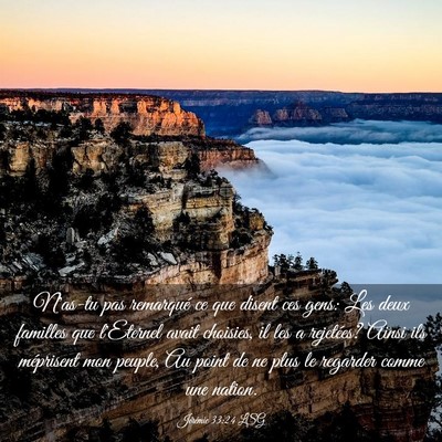 Picture 03 - Jérémie 33:24 LSG - N'as-tu pas remarqué ce que disent ces gens: Les - Bible Verse Picture