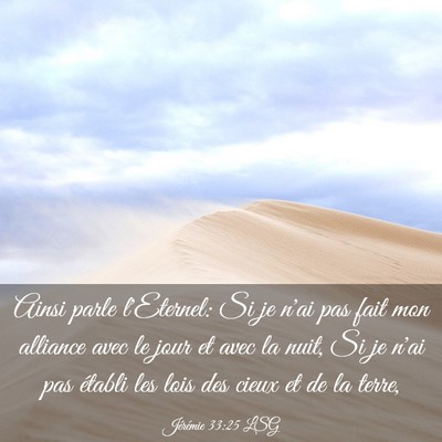Picture 03 - Jérémie 33:25 LSG - Ainsi parle l'Eternel: Si je n'ai pas fait mon - Bible Verse Picture