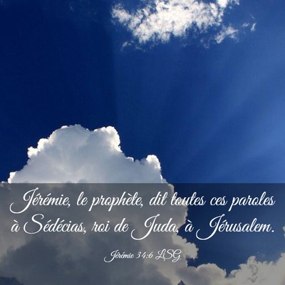 Picture 03 - Jérémie 34:6 LSG - Jérémie, le prophète, dit toutes ces paroles - Bible Verse Picture