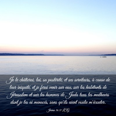 Picture 03 - Jérémie 36:31 LSG - Je le châtierai, lui, sa postérité, et ses - Bible Verse Picture