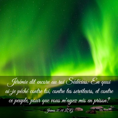 Picture 03 - Jérémie 37:18 LSG - Jérémie dit encore au roi Sédécias: En quoi - Bible Verse Picture