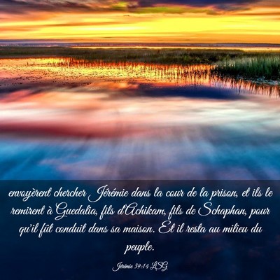 Picture 03 - Jérémie 39:14 LSG - envoyèrent chercher Jérémie dans la cour de la - Bible Verse Picture