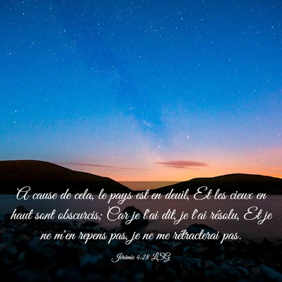 Picture 03 - Jérémie 4:28 LSG - A cause de cela, le pays est en deuil, Et les - Bible Verse Picture