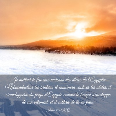 Picture 03 - Jérémie 43:12 LSG - Je mettrai le feu aux maisons des dieux de - Bible Verse Picture