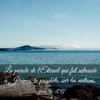 Picture 03 - Jérémie 46:1 LSG - La parole de l'Eternel qui fut adressée à - Bible Verse Picture