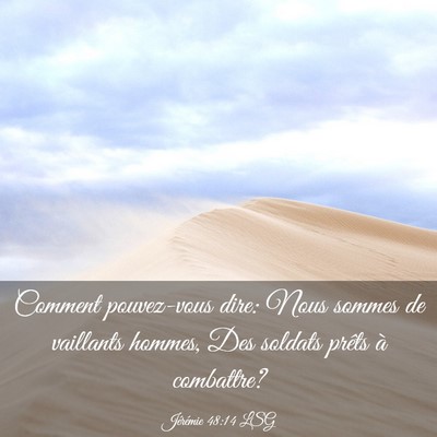 Picture 03 - Jérémie 48:14 LSG - Comment pouvez-vous dire: Nous sommes de - Bible Verse Picture