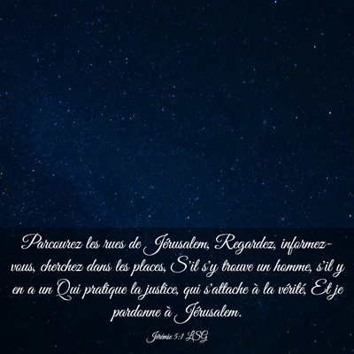 Picture 03 - Jérémie 5:1 LSG - Parcourez les rues de Jérusalem, Regardez, - Bible Verse Picture