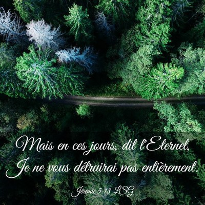 Picture 03 - Jérémie 5:18 LSG - Mais en ces jours, dit l'Eternel, Je ne vous - Bible Verse Picture