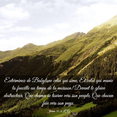 Picture 03 - Jérémie 50:16 LSG - Exterminez de Babylone celui qui sème, Et celui - Bible Verse Picture
