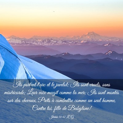 Picture 03 - Jérémie 50:42 LSG - Ils portent l'arc et le javelot; Ils sont cruels, - Bible Verse Picture