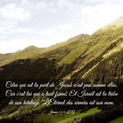 Picture 03 - Jérémie 51:19 LSG - Celui qui est la part de Jacob n'est pas comme - Bible Verse Picture