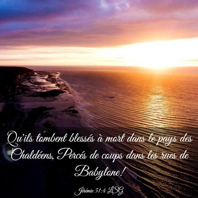Picture 03 - Jérémie 51:4 LSG - Qu'ils tombent blessés à mort dans le pays des - Bible Verse Picture