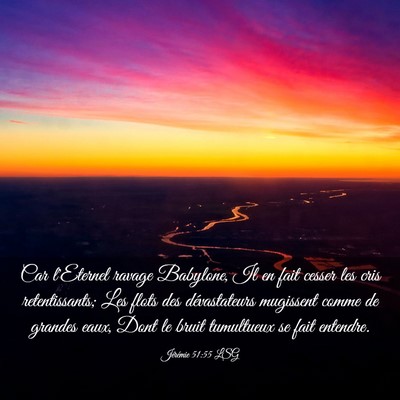 Picture 03 - Jérémie 51:55 LSG - Car l'Eternel ravage Babylone, Il en fait cesser - Bible Verse Picture