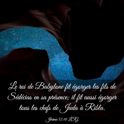 Picture 03 - Jérémie 52:10 LSG - Le roi de Babylone fit égorger les fils de - Bible Verse Picture