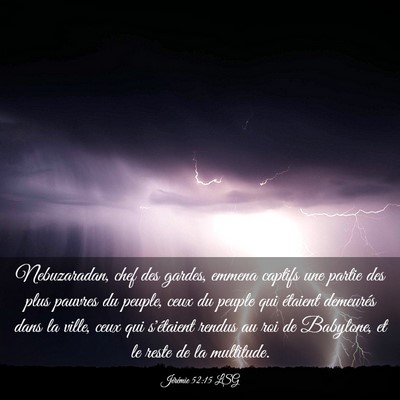 Picture 03 - Jérémie 52:15 LSG - Nebuzaradan, chef des gardes, emmena captifs une - Bible Verse Picture