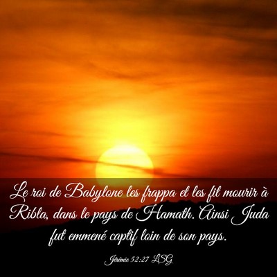 Picture 03 - Jérémie 52:27 LSG - Le roi de Babylone les frappa et les fit mourir - Bible Verse Picture