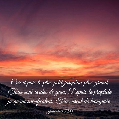 Picture 03 - Jérémie 6:13 LSG - Car depuis le plus petit jusqu'au plus grand, - Bible Verse Picture