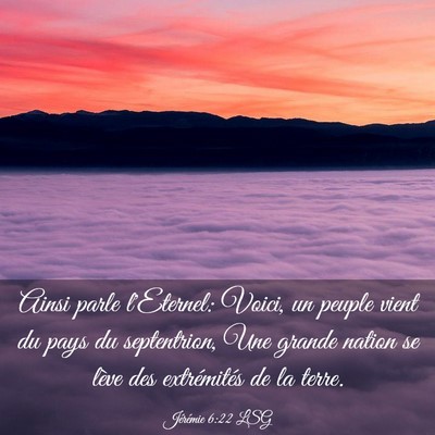 Picture 03 - Jérémie 6:22 LSG - Ainsi parle l'Eternel: Voici, un peuple vient du - Bible Verse Picture