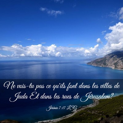 Picture 03 - Jérémie 7:17 LSG - Ne vois-tu pas ce qu'ils font dans les villes de - Bible Verse Picture