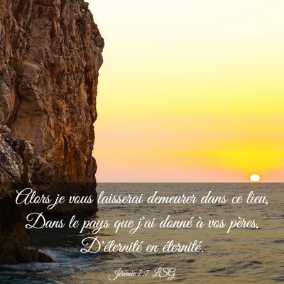 Picture 03 - Jérémie 7:7 LSG - Alors je vous laisserai demeurer dans ce lieu, - Bible Verse Picture