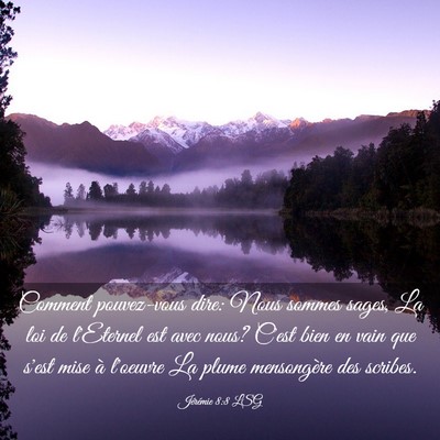 Picture 03 - Jérémie 8:8 LSG - Comment pouvez-vous dire: Nous sommes sages, La - Bible Verse Picture