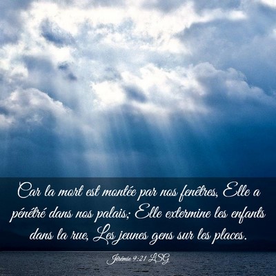 Picture 03 - Jérémie 9:21 LSG - Car la mort est montée par nos fenêtres, Elle a - Bible Verse Picture