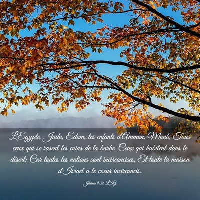 Picture 03 - Jérémie 9:26 LSG - L'Egypte, Juda, Edom, les enfants d'Ammon, Moab, - Bible Verse Picture