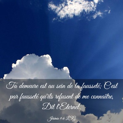 Picture 03 - Jérémie 9:6 LSG - Ta demeure est au sein de la fausseté; C'est par - Bible Verse Picture