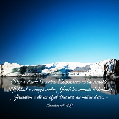 Picture 03 - Lamentations 1:17 LSG - Sion a étendu les mains, Et personne ne l'a - Bible Verse Picture