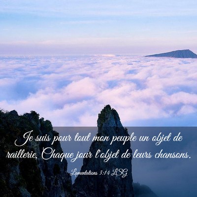 Picture 03 - Lamentations 3:14 LSG - Je suis pour tout mon peuple un objet de - Bible Verse Picture