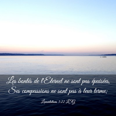 Picture 03 - Lamentations 3:22 LSG - Les bontés de l'Eternel ne sont pas épuisées, - Bible Verse Picture