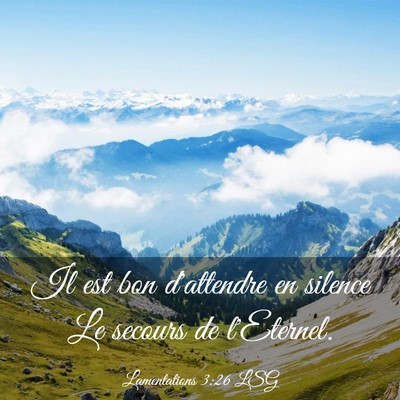 Picture 03 - Lamentations 3:26 LSG - Il est bon d'attendre en silence Le secours de - Bible Verse Picture