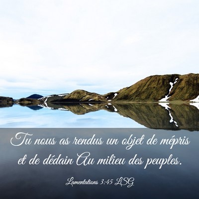 Picture 03 - Lamentations 3:45 LSG - Tu nous as rendus un objet de mépris et de - Bible Verse Picture