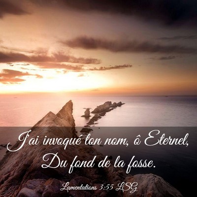 Picture 03 - Lamentations 3:55 LSG - J'ai invoqué ton nom, ô Eternel, Du fond de la - Bible Verse Picture