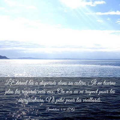 Picture 03 - Lamentations 4:16 LSG - L'Eternel les a dispersés dans sa colère, Il ne - Bible Verse Picture