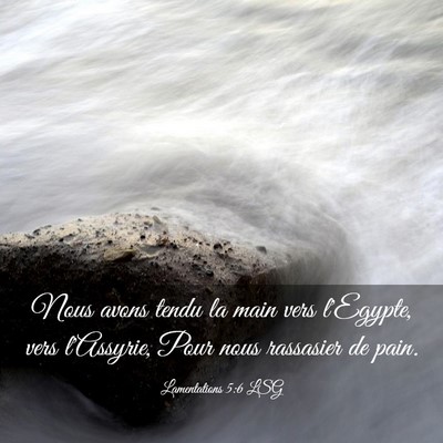 Picture 03 - Lamentations 5:6 LSG - Nous avons tendu la main vers l'Egypte, vers - Bible Verse Picture