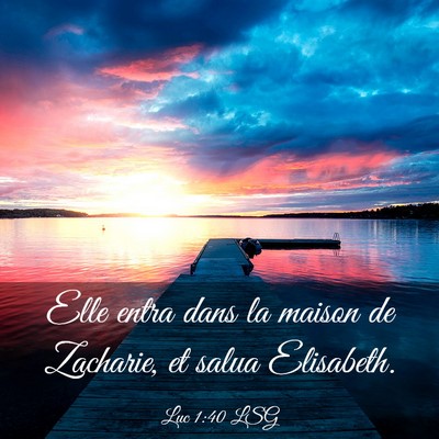 Picture 03 - Luc 1:40 LSG - Elle entra dans la maison de Zacharie, et salua - Bible Verse Picture