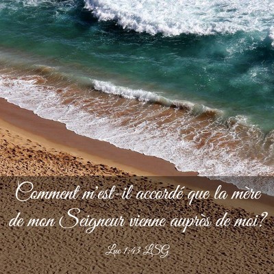 Picture 03 - Luc 1:43 LSG - Comment m'est-il accordé que la mère de mon - Bible Verse Picture