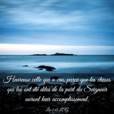 Picture 03 - Luc 1:45 LSG - Heureuse celle qui a cru, parce que les choses - Bible Verse Picture