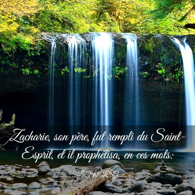 Picture 03 - Luc 1:67 LSG - Zacharie, son père, fut rempli du Saint-Esprit, - Bible Verse Picture