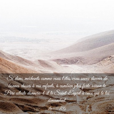 Picture 03 - Luc 11:13 LSG - Si donc, méchants comme vous l'êtes, vous savez - Bible Verse Picture