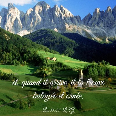 Picture 03 - Luc 11:25 LSG - et, quand il arrive, il la trouve balayée et - Bible Verse Picture