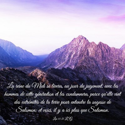 Picture 03 - Luc 11:31 LSG - La reine du Midi se lèvera, au jour du jugement, - Bible Verse Picture