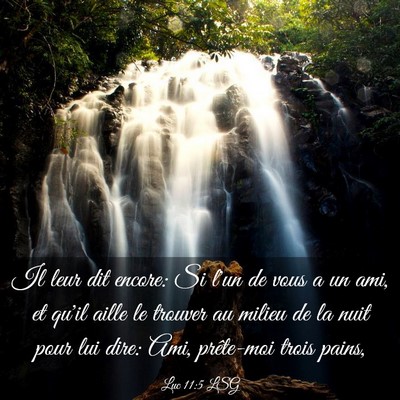 Picture 03 - Luc 11:5 LSG - Il leur dit encore: Si l'un de vous a un ami, et - Bible Verse Picture