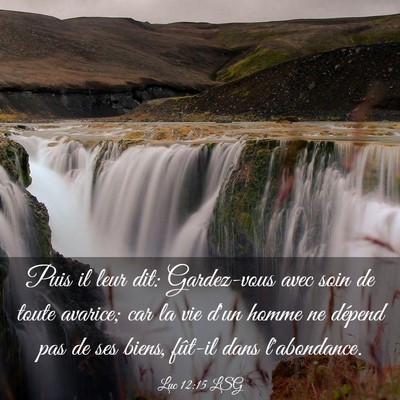 Picture 03 - Luc 12:15 LSG - Puis il leur dit: Gardez-vous avec soin de toute - Bible Verse Picture