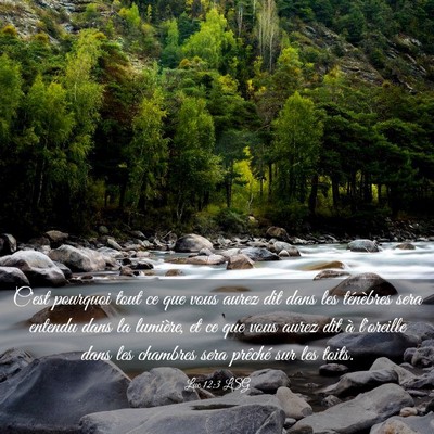 Picture 03 - Luc 12:3 LSG - C'est pourquoi tout ce que vous aurez dit dans - Bible Verse Picture