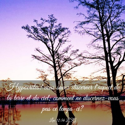 Picture 03 - Luc 12:56 LSG - Hypocrites! vous savez discerner l'aspect de la - Bible Verse Picture