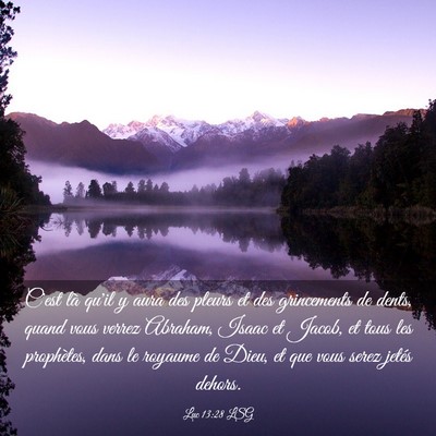 Picture 03 - Luc 13:28 LSG - C'est là qu'il y aura des pleurs et des - Bible Verse Picture