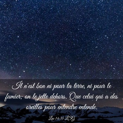 Picture 03 - Luc 14:35 LSG - Il n'est bon ni pour la terre, ni pour le fumier; - Bible Verse Picture